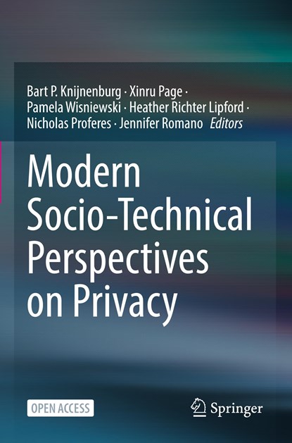 Modern Socio-Technical Perspectives on Privacy, Bart P. Knijnenburg ; Xinru Page ; Pamela Wisniewski ; Heather Richter Lipford ; Nicholas Proferes ; Jennifer Romano - Paperback - 9783030827885