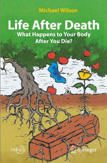 Life After Death: What Happens to Your Body After You Die?, Michael Wilson - Paperback - 9783030830359