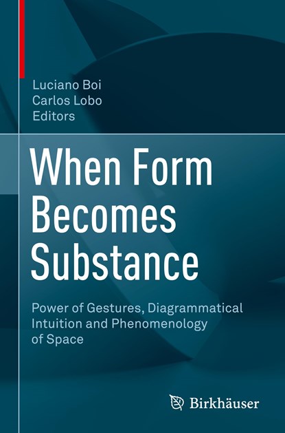 When Form Becomes Substance, Luciano Boi ; Carlos Lobo - Gebonden - 9783030831240
