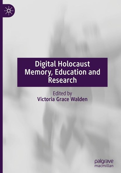 Digital Holocaust Memory, Education and Research, Victoria Grace Walden - Gebonden - 9783030834951