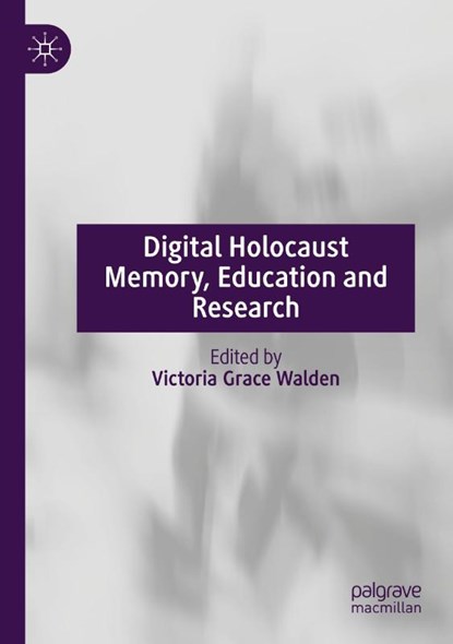 Digital Holocaust Memory, Education and Research, Victoria Grace Walden - Paperback - 9783030834982