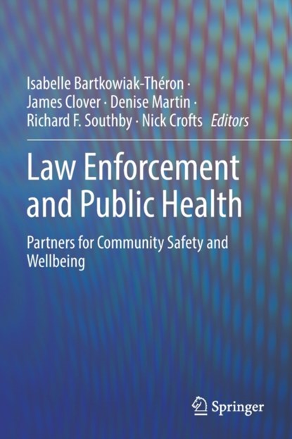 Law Enforcement and Public Health, Isabelle Bartkowiak-Theron ; James Clover ; Denise Martin ; Richard F. Southby ; Nick Crofts - Paperback - 9783030839154