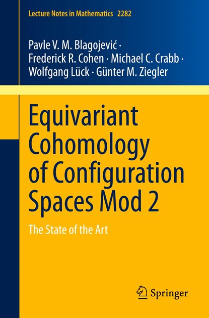 Equivariant Cohomology of Configuration Spaces Mod 2, Pavle V. M. Blagojevic ; Frederick R. Cohen ; Michael C. Crabb ; Wolfgang Luck ; Gunter M. Ziegler - Paperback - 9783030841379