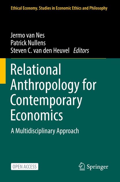 Relational Anthropology for Contemporary Economics, Jermo van Nes ; Patrick Nullens ; Steven C. van den Heuvel - Paperback - 9783030846923