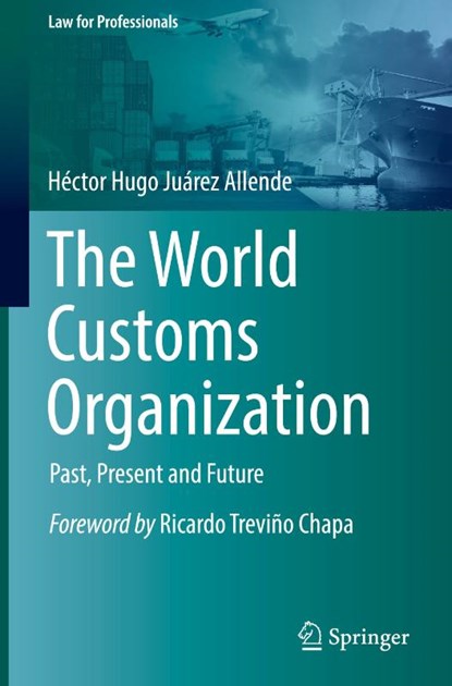 The World Customs Organization, Hector Hugo Juarez Allende - Gebonden - 9783030852955