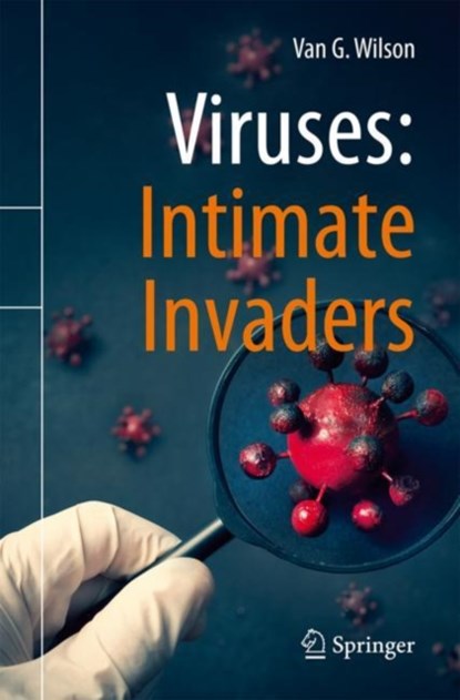 Viruses: Intimate Invaders, Van G. Wilson - Paperback - 9783030854867