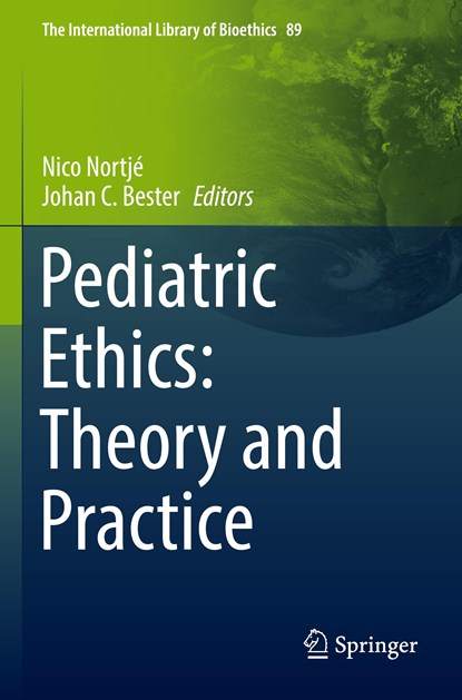 Pediatric Ethics: Theory and Practice, Nico Nortje ; Johan C. Bester - Paperback - 9783030861841