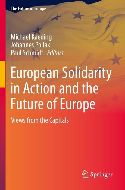 European Solidarity in Action and the Future of Europe, Michael Kaeding ; Johannes Pollak ; Paul Schmidt - Paperback - 9783030865399
