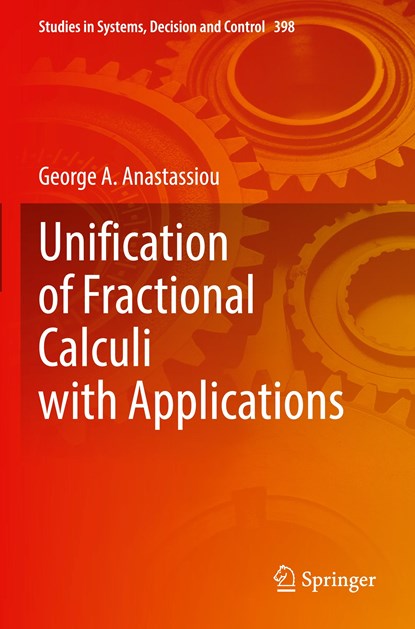 Unification of Fractional Calculi with Applications, George A. Anastassiou - Paperback - 9783030869229