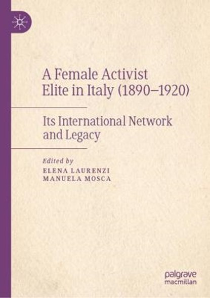 A Female Activist Elite in Italy (1890-1920), LAURENZI,  Elena ; Mosca, Manuela - Gebonden - 9783030871581