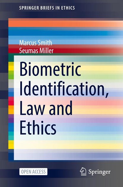 Biometric Identification, Law and Ethics, Marcus Smith ; Seumas Miller - Paperback - 9783030902551