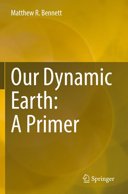 Our Dynamic Earth: A Primer, Matthew R. Bennett - Paperback - 9783030903534