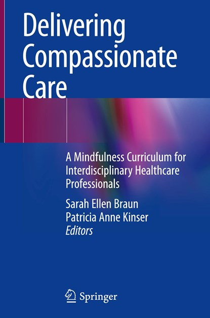 Delivering Compassionate Care, Sarah Ellen Braun ; Patricia Anne Kinser - Gebonden - 9783030910617