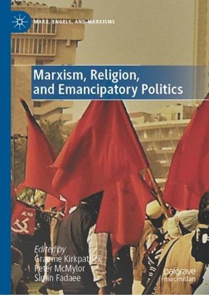 Marxism, Religion, and Emancipatory Politics, KIRKPATRICK,  Graeme ; McMylor, Peter ; Fadaee, Simin - Gebonden - 9783030916411