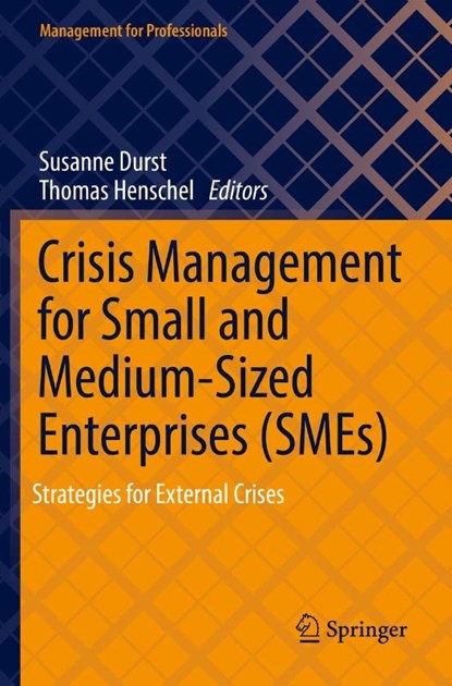 Crisis Management for Small and Medium-Sized Enterprises (SMEs), Susanne Durst ; Thomas Henschel - Paperback - 9783030917296