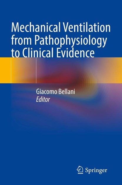 Mechanical Ventilation from Pathophysiology to Clinical Evidence, Giacomo Bellani - Paperback - 9783030934033