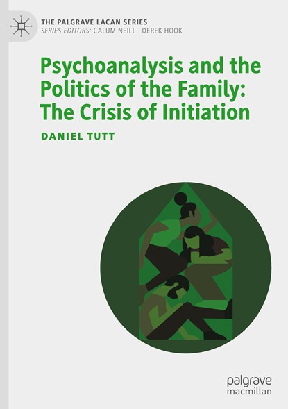 Psychoanalysis and the Politics of the Family: The Crisis of Initiation, Daniel Tutt - Gebonden - 9783030940690