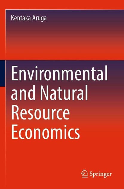 Environmental and Natural Resource Economics, Kentaka Aruga - Paperback - 9783030950798
