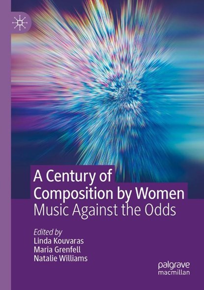 A Century of Composition by Women, Linda Kouvaras ; Maria Grenfell ; Natalie Williams - Paperback - 9783030955595