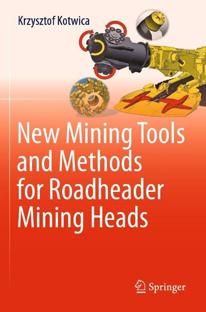 New Mining Tools and Methods for Roadheader Mining Heads, Krzysztof Kotwica - Paperback - 9783030963965