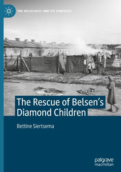The Rescue of Belsen’s Diamond Children, Bettine Siertsema - Gebonden - 9783030977061