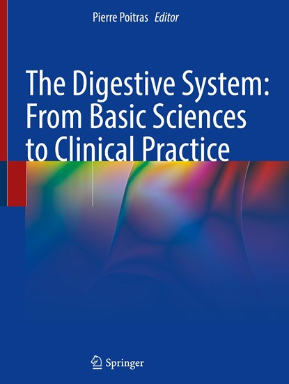 The Digestive System: From Basic Sciences to Clinical Practice, Pierre Poitras ; Marc Bilodeau ; Mickael Bouin ; Jean-Eric Ghia - Gebonden - 9783030983802