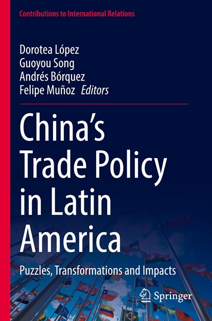 China¿s Trade Policy in Latin America, Dorotea López ;  Felipe Muñoz ;  Andrés Bórquez ;  Guoyou Song - Paperback - 9783030986667