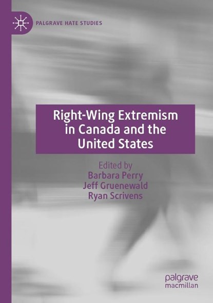 Right-Wing Extremism in Canada and the United States, Barbara Perry ; Ryan Scrivens ; Jeff Gruenewald - Paperback - 9783030998066