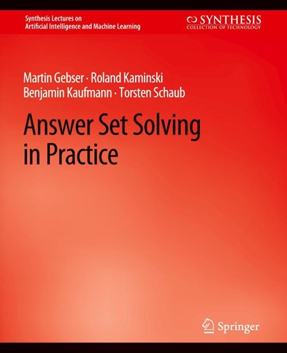 Answer Set Solving in Practice, Martin Gebser ; Roland Kaminski ; Benjamin Kaufmann ; Torsten Schaub - Paperback - 9783031004339