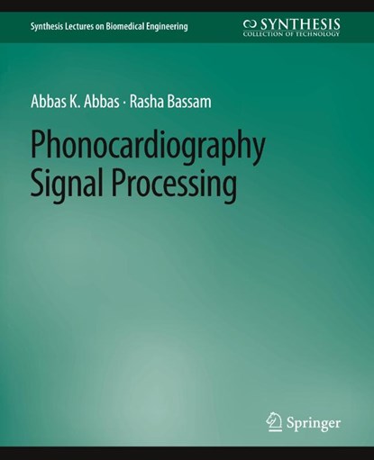 Phonocardiography Signal Processing, Abbas K. Abbas ; Rasha Bassam - Paperback - 9783031005091