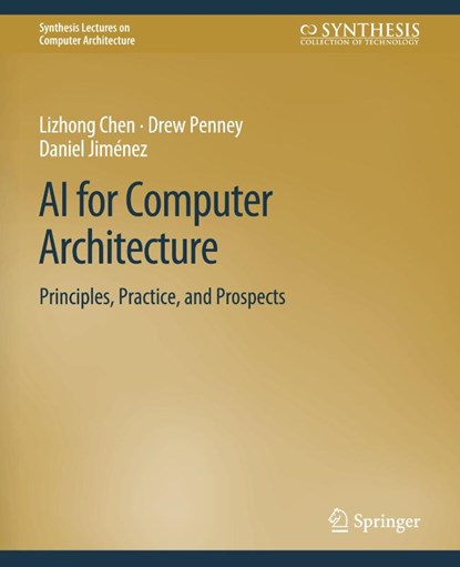 AI for Computer Architecture, Lizhong Chen ; Drew Penney ; Daniel Jimenez - Paperback - 9783031006425