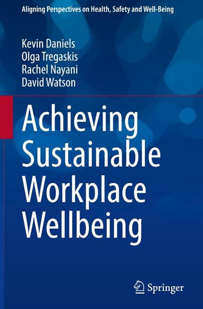 Achieving Sustainable Workplace Wellbeing, Kevin Daniels ; Olga Tregaskis ; Rachel Nayani ; David Watson - Gebonden - 9783031006647