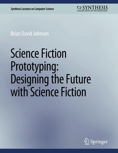 Science Fiction Prototyping, Johnson Brian David - Paperback - 9783031006685