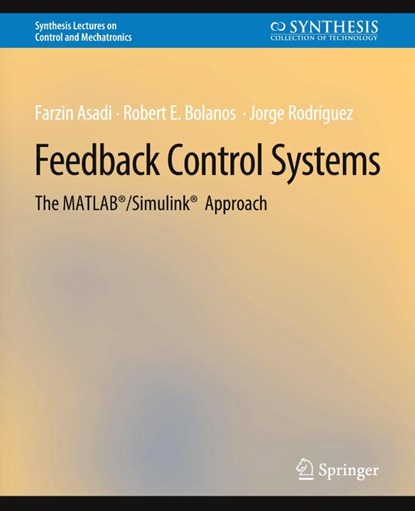 Feedback Control Systems, Farzin Asadi ; Robert E. Bolanos ; Jorge Rodriguez - Paperback - 9783031007033