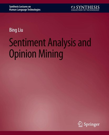 Sentiment Analysis and Opinion Mining, Bing Liu - Paperback - 9783031010170