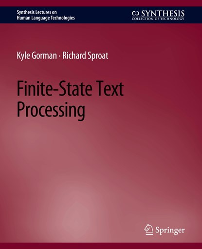 Finite-State Text Processing, Kyle Gorman ; Richard Sproat - Paperback - 9783031010514