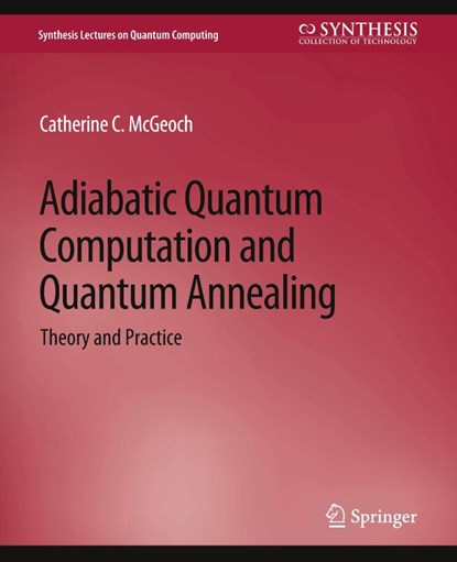 Adiabatic Quantum Computation and Quantum Annealing, Catherine C. McGeoch - Paperback - 9783031013904