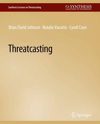 Threatcasting, Brian David Johnson ; Cyndi Coon ; Natalie Vanatta - Paperback - 9783031014475
