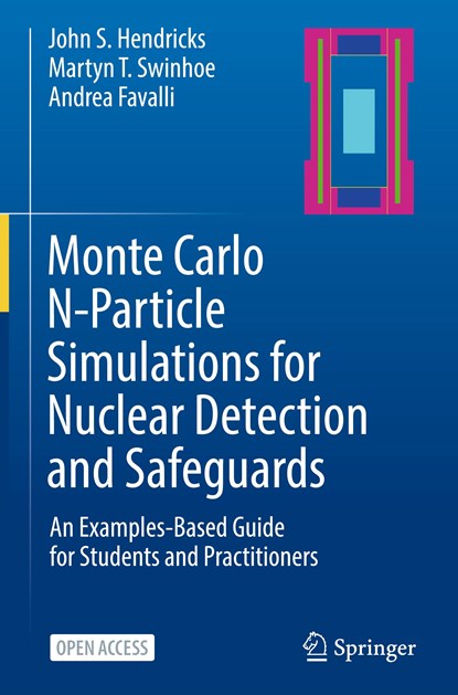 Monte Carlo N-Particle Simulations for Nuclear Detection and Safeguards, John S. Hendricks ; Martyn T. Swinhoe ; Andrea Favalli - Gebonden - 9783031041280