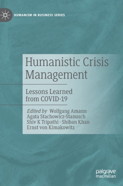 Humanistic Crisis Management, Wolfgang Amann ; Agata Stachowicz-Stanusch ; Shiv K Tripathi ; Shiban Khan ; Ernst von Kimakowitz - Gebonden - 9783031042515
