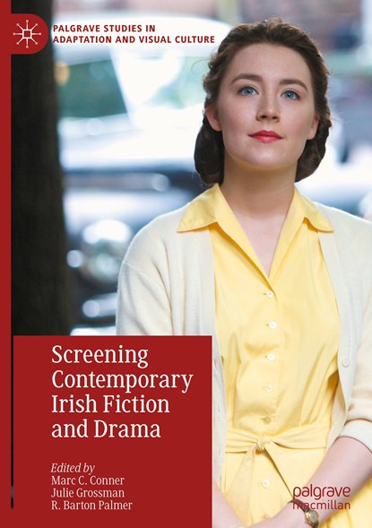 Screening Contemporary Irish Fiction and Drama, Marc C. Conner ; Julie Grossman ; R. Barton Palmer - Gebonden - 9783031045677