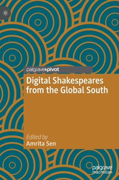 Digital Shakespeares from the Global South, Amrita Sen - Gebonden - 9783031047862