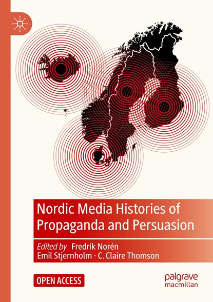 Nordic Media Histories of Propaganda and Persuasion, Fredrik Noren ; Emil Stjernholm ; C. Claire Thomson - Paperback - 9783031051739