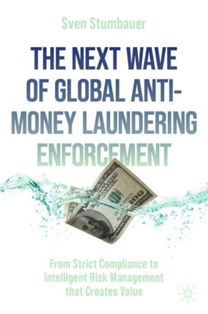 The Next Wave of Global Anti-Money Laundering Enforcement, Sven Stumbauer - Gebonden - 9783031058233