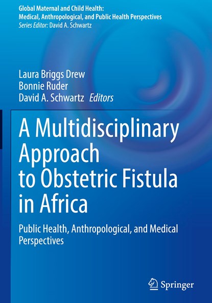 A Multidisciplinary Approach to Obstetric Fistula in Africa, Laura Briggs Drew ; Bonnie Ruder ; David A. Schwartz - Gebonden - 9783031063138