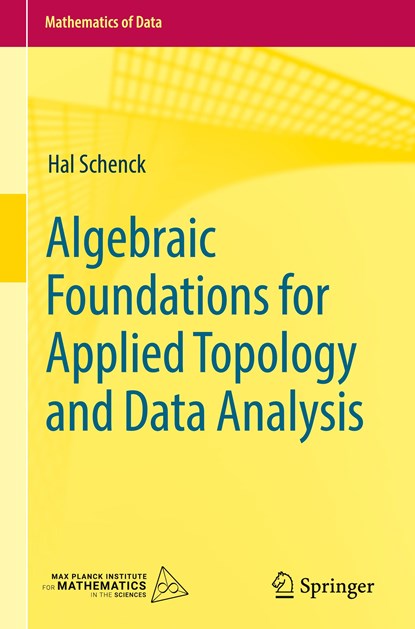 Algebraic Foundations for Applied Topology and Data Analysis, Hal Schenck - Gebonden - 9783031066634