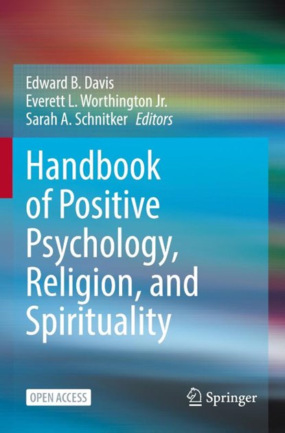 Handbook of Positive Psychology, Religion, and Spirituality, Edward B. Davis ; Everett L. Worthington Jr. ; Sarah A. Schnitker - Paperback - 9783031102769