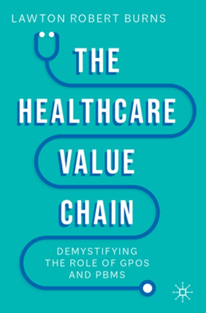 The Healthcare Value Chain, Lawton Robert Burns - Paperback - 9783031107412