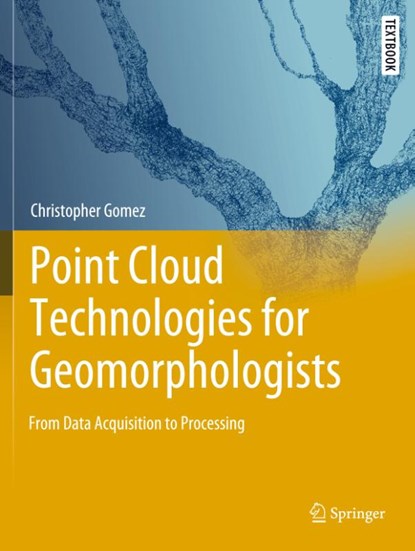 Point Cloud Technologies for Geomorphologists, Christopher Gomez - Paperback - 9783031109775