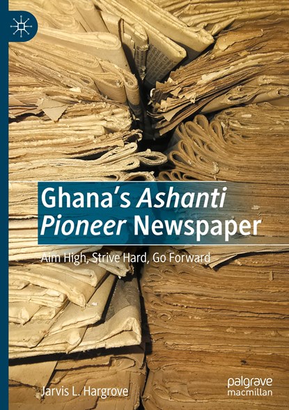 Ghana's Ashanti Pioneer Newspaper, Jarvis L. Hargrove - Gebonden - 9783031111037